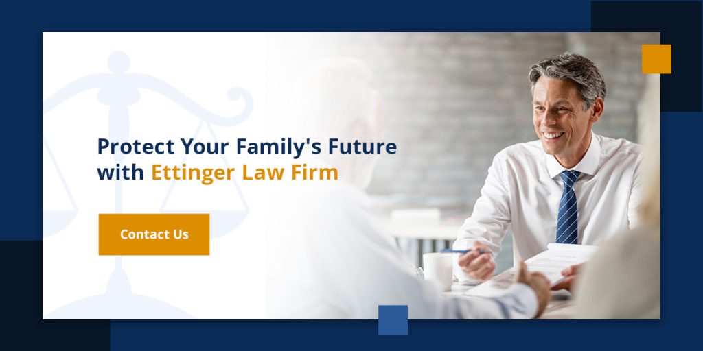 Protecting your family's future with Ettinger Law Firm