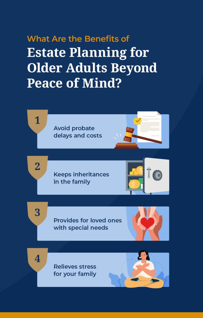 What Are the Benefits of Estate Planning for Older Adults Beyond Peace of Mind?