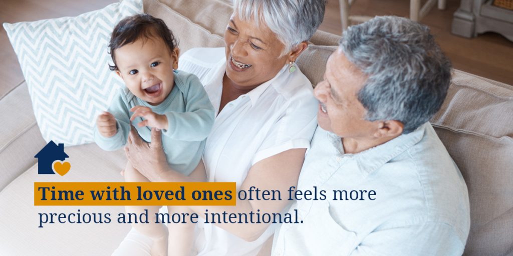 Time with loved ones feels more precious and more intentional.